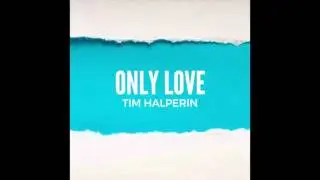 Tim Halperin - Only Love (Official Audio)