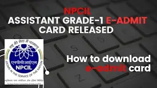 NPCIL ASSISTANT GRADE-1 EXAM E-ADMIT CARD RELEASED||HOW TO DOWNLOAD E-ADMIT CARD #NPCIL #DAE