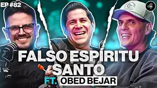 Falso Espíritu Santo ft Obed Bejar | Ep. 82 #PodcastCristiano