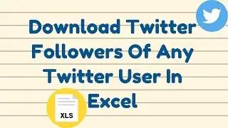 How to download Twitter followers of any Twitter User in Excel