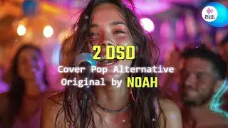 2 DSD - Noah (Alternative Pop Cover Original by Noah) CoverAI by MusicAI Harmony
