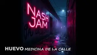 NASH JAM - MEDICINA DE LA CALLE (Trap Reguet&oacute;n Rap Electro Fusi&oacute;n)