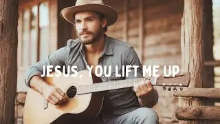Jesus, You Lift Me Up | Best Country Gospel Song 2025