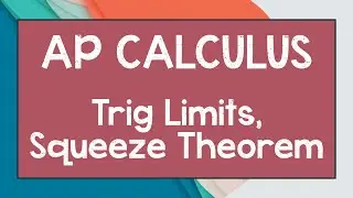 Trig Limits, Squeeze Theorem