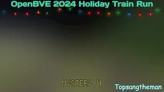 OpenBVE 2024 Holiday Train Run - Mystery 4