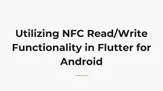 Utilizing NFC Read/Write Functionality in Flutter for Android
