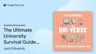 The Ultimate University Survival Guide: The&hellip; by Jack Edwards &middot; Audiobook preview