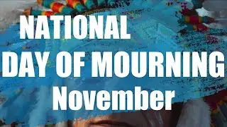 The National Day of Mourning takes place on the fourth Thursday of November