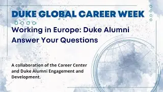 Global Career Week: Working in Europe-Duke Alumni Answer Your Questions