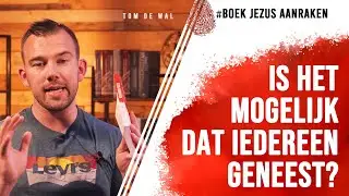 Is het mogelijk dat iederéén geneest!? #JezusAanraken - Voice of Faith - Tom de Wal