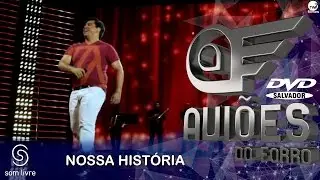 Xand Avião - Aviões do Forró - DVD Ao Vivo em Salvador - Nossa História