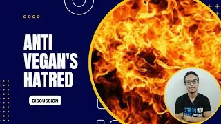 Anti Vegan's Hatred | Discussion