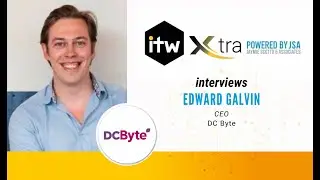 ITW 2023: DC Byte's Edward Galvin Discusses the Global Data Center Market