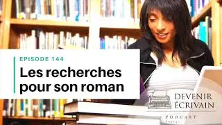 Ep #144 - Combien de temps passer sur les recherches de son roman