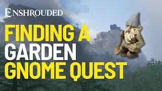 Finding A Garden Gnome in Enshrouded