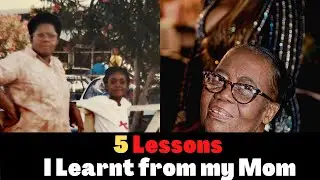 5 lessons I learnt from my mother watch to the end for throwback pictures