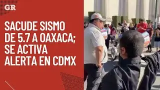 Sacude sismo de 5.7 a Oaxaca; se activa Alerta en CDMX