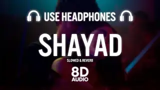 Shayad (8D AUDIO) - Love Aaj Kal | Kartik | Sara | Arushi | Pritam | Arijit Singh