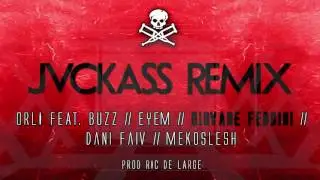 Orli - JVCKASS RMX Feat. Buzz, Eyem, Giovane Feddini, Dani Faiv, wairaki (Prod. Ric de Large)