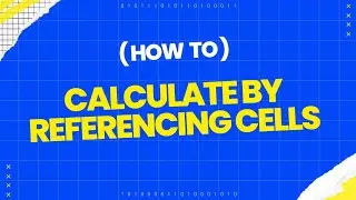 calculate by referencing cells in 1 minute