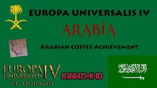Europa Universalis IV El Dorado: Arabia! Arabian Coffee 54 UNIFY ISLAM!
