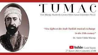 TUMAC BSE No.22:New light on the Arab-Turkish musical exchange in the 19th cent. -Salah Eddin Maraqa