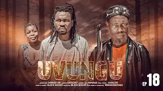 UVUNGU Ep_18 #Chendu