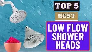 Best Low Flow Shower Heads | Top 5 My Best | 2023