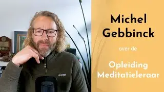 Michel Gebbinck over de Opleiding Meditatieleraar