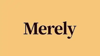 Merely Meaning and Definition