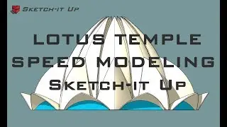 Lotus Temple-Speed modeling-Sketchup 2018