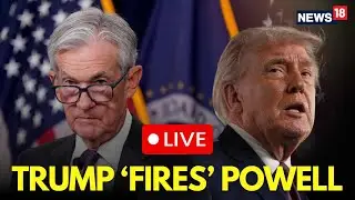 LIVE | Trump Removes Jerome Powell, Announces New Federal Reserve Chair | US Economy News | N18G