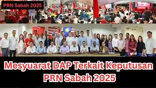 (PRN Sabah) DAP Mengadakan Mesyuarat Tergempar Untuk Membincangkan Keputusan PRN Sabah 2025