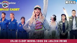 Space Cadet Movie: Soon On Amazon prime - Premiere Next