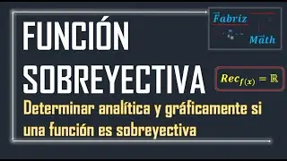 Funci&oacute;n Sobreyectiva, Ejercicio (Anal&iacute;tica y gr&aacute;ficamente)