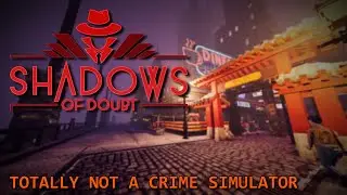 The BEST Detective Sim - Shadows of Doubt