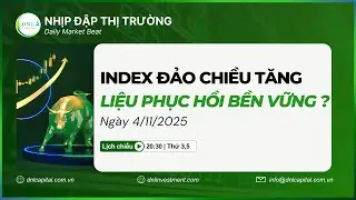 LIỆU CÓ ỔN ĐỊNH KHI VNINDEX 'QUAY XE' TĂNG HƠN 30 ĐIỂM | NHỊP ĐẬP THỊ TRƯỜNG 4.11.2025 | DNL Capital