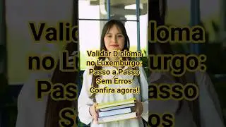 Como validar seu diploma no Luxemburgo?Passo a Passo!#shorts