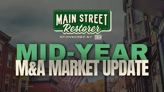 Mid-Year M&A Market Update | Main Street Restorer