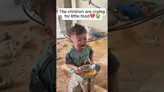The children are crying for little food💔😭 #foryou #viralvideo #palestine #gaza