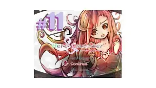 Hero & Daughter Let's Play Part 11 + Grinding The New Girls!