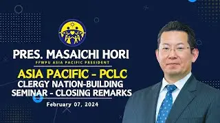 Closing Remarks by President Masaichi Hori | PCLC - Asia Pacific Clergy Nation-Building Seminar