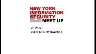 February NY Information Security Meetup: VC Panel:  