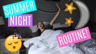 Summer Night Routine! 2017!