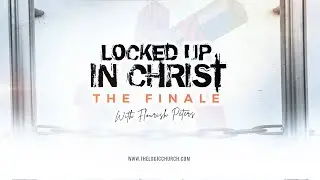 Locked Up In Christ | Part 4 | Pastor Flourish Peters | The LOGIC Church