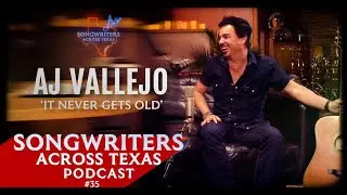 AJ Vallejo - Songwriters Across Texas 'It Never Gets Old'
