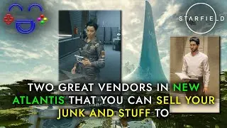 Where to Sell Junk and Other Items - New Atlantis - Starfield