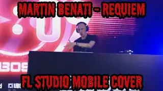 Martin Benati - Requiem (2nd Round vs MAHIRO) | FL Studio Mobile Cover