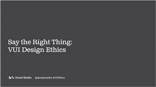 C204. Say The Right Thing: VUI Design Ethics