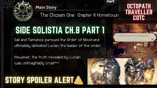 2026 Octopath Traveller CotC Side Solistia Ch. 8 &ldquo;Hometown&rdquo; PART 1 Story Record Only (Spoiler Alert)